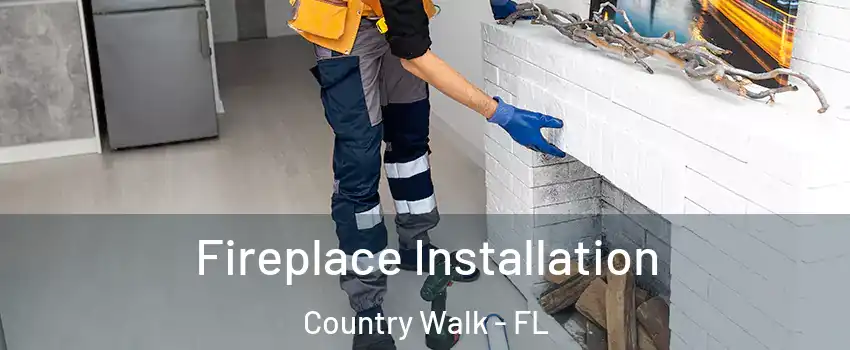  Fireplace Installation Country Walk - FL