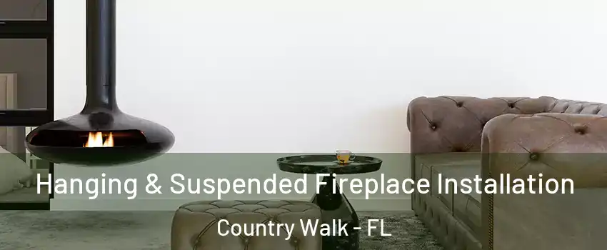  Hanging & Suspended Fireplace Installation Country Walk - FL